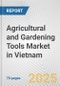 Agricultural and Gardening Tools Market in Vietnam: Business Report 2024 - Product Thumbnail Image