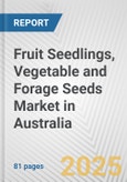 Fruit Seedlings, Vegetable and Forage Seeds Market in Australia: Business Report 2025- Product Image