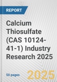 Calcium Thiosulfate (CAS 10124-41-1) Industry Research 2025: Global and Regional Market Trends 2019-2024 and Forecast to 2029- Product Image