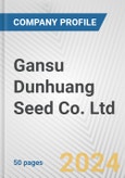 Gansu Dunhuang Seed Co. Ltd. Fundamental Company Report Including Financial, SWOT, Competitors and Industry Analysis- Product Image