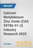 Calcium Molybdenum Zinc Oxide (CAS 59786-91-3) Industry Research 2025: Global and Regional Market Trends 2019-2024 and Forecast to 2029- Product Image