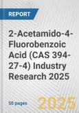 2-Acetamido-4-Fluorobenzoic Acid (CAS 394-27-4) Industry Research 2025: Global and Regional Market Trends 2019-2024 and Forecast to 2029- Product Image