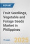 Fruit Seedlings, Vegetable and Forage Seeds Market in Philippines: Business Report 2024 - Product Thumbnail Image