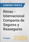 Rimac - Internacional Compania de Seguros y Reaseguros Fundamental Company Report Including Financial, SWOT, Competitors and Industry Analysis - Product Thumbnail Image