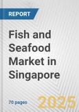 Fish and Seafood Market in Singapore: Business Report 2024- Product Image