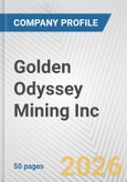 Golden Odyssey Mining Inc. Fundamental Company Report Including Financial, SWOT, Competitors and Industry Analysis- Product Image