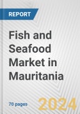 Fish and Seafood Market in Mauritania: Business Report 2024- Product Image
