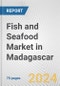 Fish and Seafood Market in Madagascar: Business Report 2024 - Product Thumbnail Image