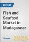 Fish and Seafood Market in Madagascar: Business Report 2024 - Product Thumbnail Image