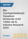 Bis-(Cyclopentadienyl)-Vanadium Dichloride (CAS 12083-48-6) Industry Research 2025: Global and Regional Market Trends 2019-2024 and Forecast to 2029- Product Image