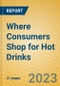 Where Consumers Shop for Hot Drinks - Product Image