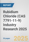 Rubidium Chloride (CAS 7791-11-9) Industry Research 2025: Global and Regional Market Trends 2019-2024 and Forecast to 2029- Product Image