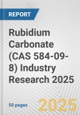 Rubidium Carbonate (CAS 584-09-8) Industry Research 2025: Global and Regional Market Trends 2019-2024 and Forecast to 2029- Product Image