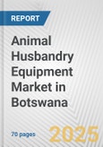 Animal Husbandry Equipment Market in Botswana: Business Report 2025- Product Image