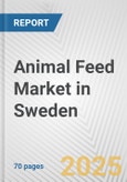 Animal Feed Market in Sweden: Business Report 2024- Product Image