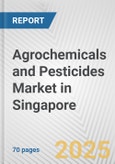 Agrochemicals and Pesticides Market in Singapore: Business Report 2024- Product Image