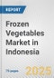 Frozen Vegetables Market in Indonesia: Business Report 2025 - Product Thumbnail Image