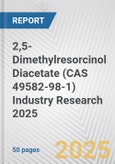 2,5-Dimethylresorcinol Diacetate (CAS 49582-98-1) Industry Research 2025: Global and Regional Market Trends 2019-2024 and Forecast to 2029- Product Image