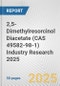 2,5-Dimethylresorcinol Diacetate (CAS 49582-98-1) Industry Research 2025: Global and Regional Market Trends 2019-2024 and Forecast to 2029 - Product Image