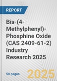Bis-(4-Methylphenyl)-Phosphine Oxide (CAS 2409-61-2) Industry Research 2025: Global and Regional Market Trends 2019-2024 and Forecast to 2029- Product Image