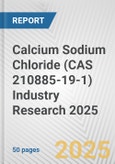 Calcium Sodium Chloride (CAS 210885-19-1) Industry Research 2025: Global and Regional Market Trends 2019-2024 and Forecast to 2029- Product Image