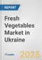 Fresh Vegetables Market in Ukraine: Business Report 2024 - Product Thumbnail Image