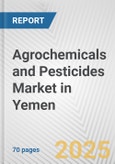 Agrochemicals and Pesticides Market in Yemen: Business Report 2024- Product Image