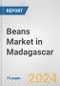 Beans Market in Madagascar: Business Report 2024 - Product Thumbnail Image