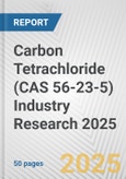 Carbon Tetrachloride (CAS 56-23-5) Industry Research 2025: Global and Regional Market Trends 2019-2024 and Forecast to 2029- Product Image