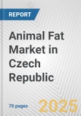 Animal Fat Market in Czech Republic: Business Report 2024- Product Image