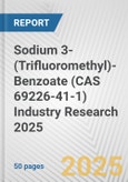 Sodium 3-(Trifluoromethyl)-Benzoate (CAS 69226-41-1) Industry Research 2025: Global and Regional Market Trends 2019-2024 and Forecast to 2029- Product Image