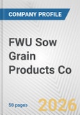 FWU Sow Grain Products Co. Fundamental Company Report Including Financial, SWOT, Competitors and Industry Analysis- Product Image