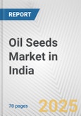 Oil Seeds Market in India: Business Report 2025- Product Image