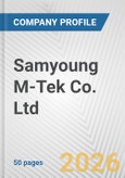 Samyoung M-Tek Co. Ltd. Fundamental Company Report Including Financial, SWOT, Competitors and Industry Analysis- Product Image