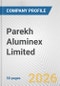 Parekh Aluminex Limited Fundamental Company Report Including Financial, SWOT, Competitors and Industry Analysis - Product Thumbnail Image