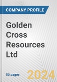 Golden Cross Resources Ltd. Fundamental Company Report Including Financial, SWOT, Competitors and Industry Analysis- Product Image