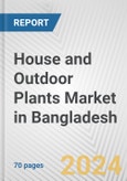 House and Outdoor Plants Market in Bangladesh: Business Report 2024- Product Image