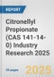 Citronellyl Propionate (CAS 141-14-0) Industry Research 2025: Global and Regional Market Trends 2019-2024 and Forecast to 2029 - Product Image
