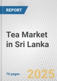 Tea Market in Sri Lanka: Business Report 2025- Product Image