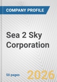 Sea 2 Sky Corporation Fundamental Company Report Including Financial, SWOT, Competitors and Industry Analysis- Product Image