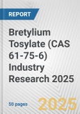 Bretylium Tosylate (CAS 61-75-6) Industry Research 2025: Global and Regional Market Trends 2019-2024 and Forecast to 2029- Product Image