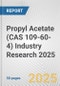 Propyl Acetate (CAS 109-60-4) Industry Research 2025: Global and Regional Market Trends 2019-2024 and Forecast to 2029 - Product Image