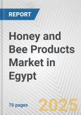 Honey and Bee Products Market in Egypt: Business Report 2024- Product Image