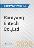 Samyang Entech Co.,Ltd. Fundamental Company Report Including Financial, SWOT, Competitors and Industry Analysis- Product Image