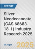 Silver Neodecanoate (CAS 68683-18-1) Industry Research 2025: Global and Regional Market Trends 2019-2024 and Forecast to 2029- Product Image