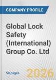 Global Lock Safety (International) Group Co. Ltd. Fundamental Company Report Including Financial, SWOT, Competitors and Industry Analysis- Product Image