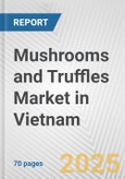 Mushrooms and Truffles Market in Vietnam: Business Report 2025- Product Image