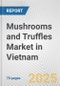 Mushrooms and Truffles Market in Vietnam: Business Report 2024 - Product Thumbnail Image