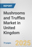 Mushrooms and Truffles Market in United Kingdom: Business Report 2025- Product Image