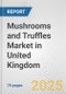 Mushrooms and Truffles Market in United Kingdom: Business Report 2025 - Product Thumbnail Image